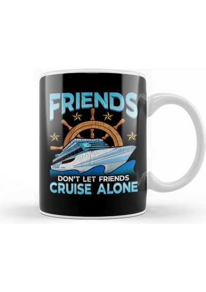 Friends Don't Let Friends Cruise Alone Cruising Kupa Bardak Porselen