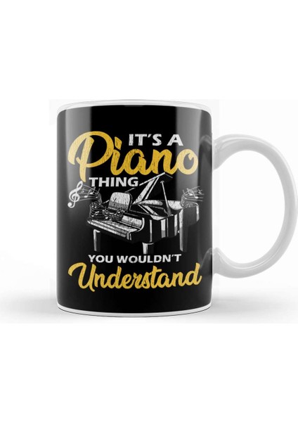 It's A Piano Thing You Wouldn't Understand Pianist Kupa Bardak Porselen
