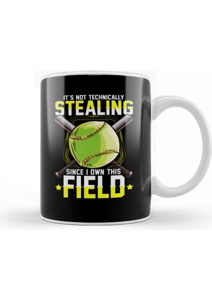 It's Not Stealing Since I Own This Field Softball Kupa Bardak Porselen