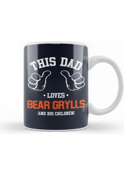 This Dad Loves Bear Grylls And His Children Kupa Bardak Porselen
