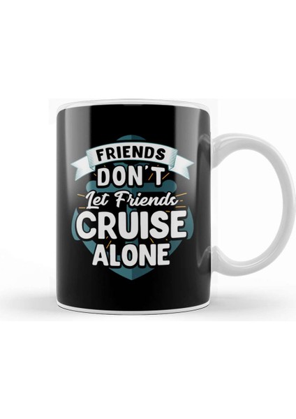 Cute Friends Don T Let Friends Cruise Alone Joke Kupa Bardak Porselen