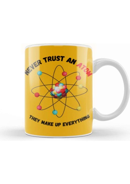 Funny Science Gifts Never Trust An Atom, They Make Up Everything Funny Science Kupa Bardak Porselen