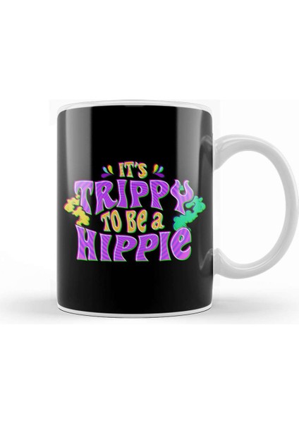 Cute It's Trippy To Be A Hippie Festival Hipster Kupa Bardak Porselen