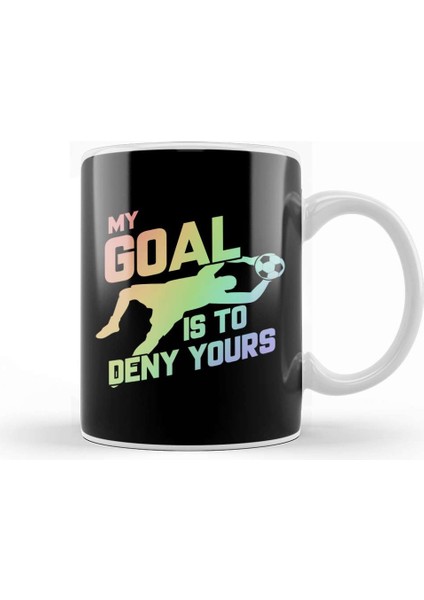 My Goal Is To Deny Yours Soccer Goalie Soft Rainbow Kupa Bardak Porselen