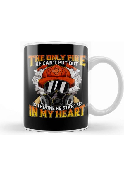 Only Fire He Can't Put Out Is The One In My Heart Kupa Bardak Porselen