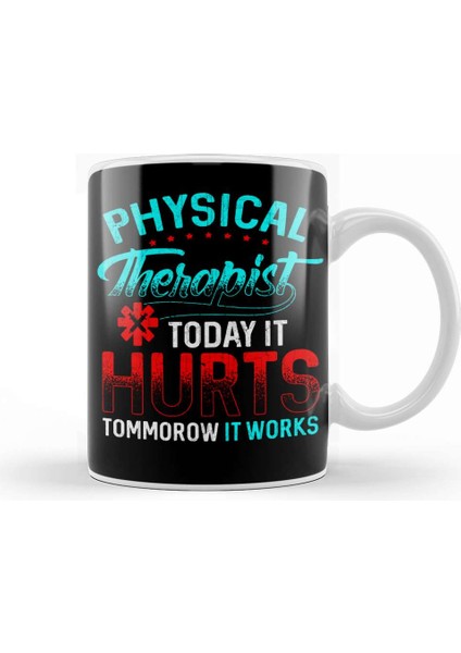 Physical Therapy Today It Hurts Tomorrow It Works Kupa Bardak Porselen