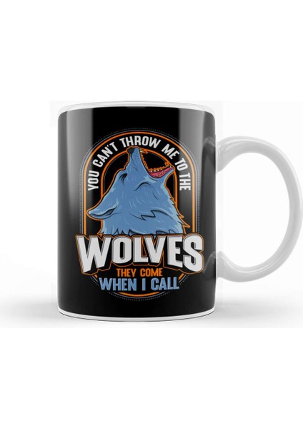 Cute The Wolves They Come When I Call Wolf Pack Kupa Bardak Porselen