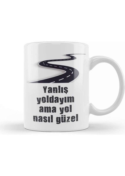 Komik Söz Yanlış Yoldayım Ama Yol Nasıl Güzel Kupa Bardak Porselen