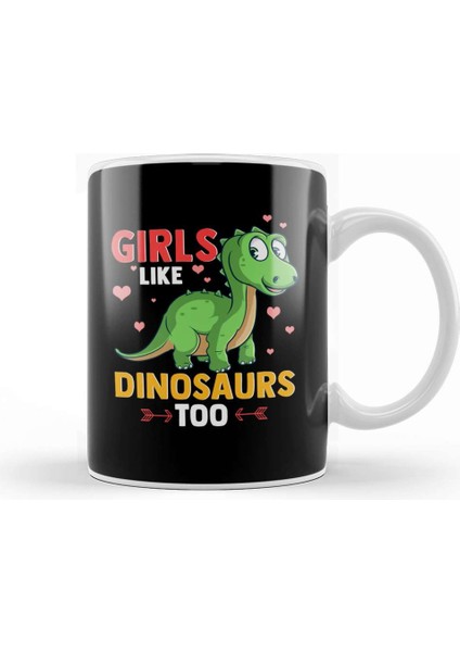 Girls Like Dinosaurs Too Cute & Funny Paleontology Kupa Bardak Porselen