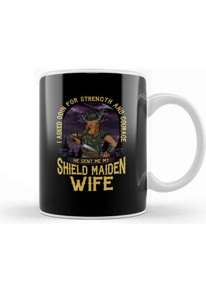I Asked Odin For Strength And Courage Shield Maiden Wife Strength And Courage Viking Kupa Bardak Porselen