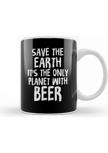 Save The Earth It S The Only Planet With Beer Kupa Bardak Porselen