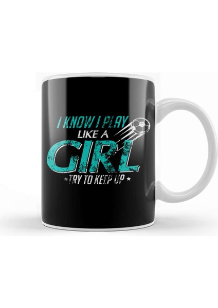 I Play Like A Girl Try To Keep Up Distressed Kupa Bardak Porselen