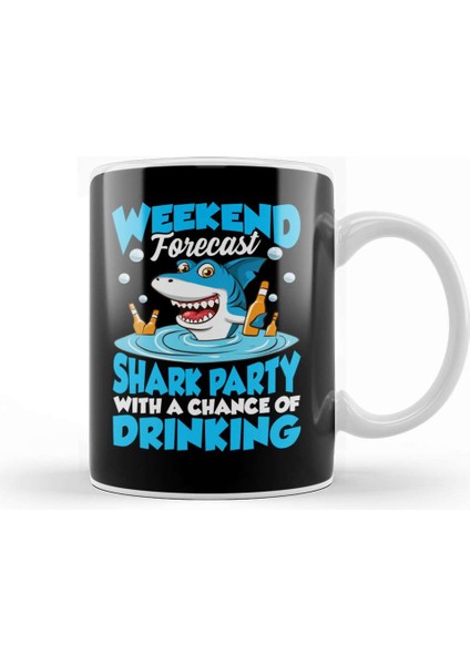 Weekend Forecast Shark Party & Chance Of Drinking Kupa Bardak Porselen