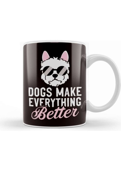 Dogs Make Everything Better Dog Owner Puppy Lover Animal Kupa Bardak Porselen