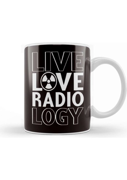 Baskı Dükkanı Live Radiology Love Radiologist Radiographer Rad Tech Kupa Bardak Porselen