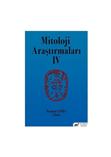 Mitoloji Araştırmaları Iv - İbrahim Gümüş