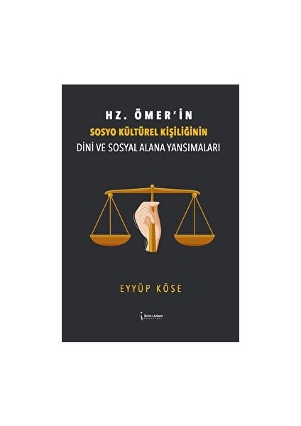 Hz. Ömer’in Sosyo Kültürel Kişiliğinin Dini ve Sosyal Alana Yansımaları - Eyyüp Köse