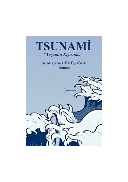 Tsunami “yaşamın Kıyısında” - Çetin Gümüşoğlu