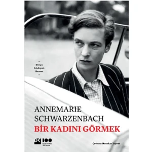 Bir Kadını Görmek - Annemarie Schwarzenbach