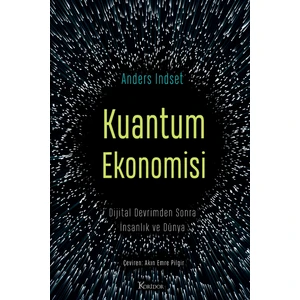 Kuantum Ekonomisi Dijital Devrimden Sonra İnsanlık ve Dünya - Anders Indset