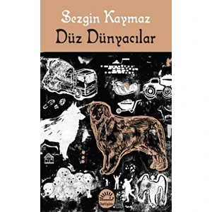 Düz Dünyacılar - Sezgin Kaymaz