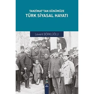 Tanzimat'tan Günümüze Türk Siyasal Hayatı - Levent Börklüoğlu