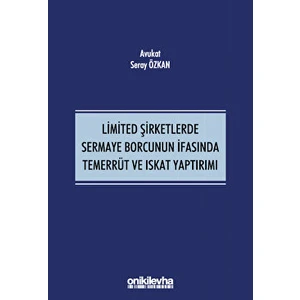 Limited Şirketlerde Sermaye Borcunun Ifasında Temerrüt ve Iskat Yaptırımı - Seray Özkan