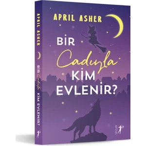 Bir Cadıyla Kim Evlenir ? - April Asher