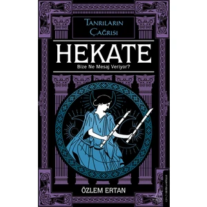 Hekate Bize Ne Mesaj Veriyor-tanrıların Çağrısı