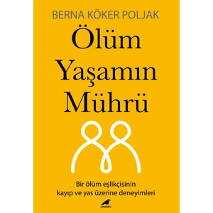 Ölüm Yaşamın Mührü - Berna Köker Poljak