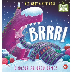 Brrr! Dinozorlar Örgü Örmez (Organik Kitap) - Kes Gray