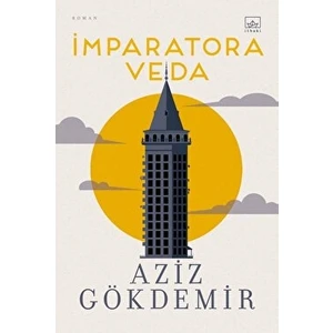 İmparatora Veda - Aziz Gökdemir