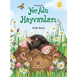 İlk Okuma - Yer Altı Hayvanları - Emily Bone