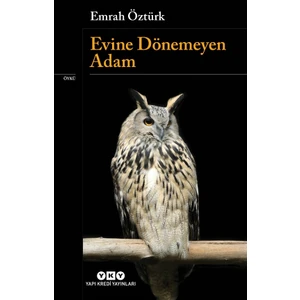 Evine Dönemeyen Adam - Emrah Öztürk