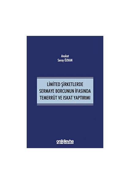 Limited Şirketlerde Sermaye Borcunun Ifasında Temerrüt ve Iskat Yaptırımı - Seray Özkan