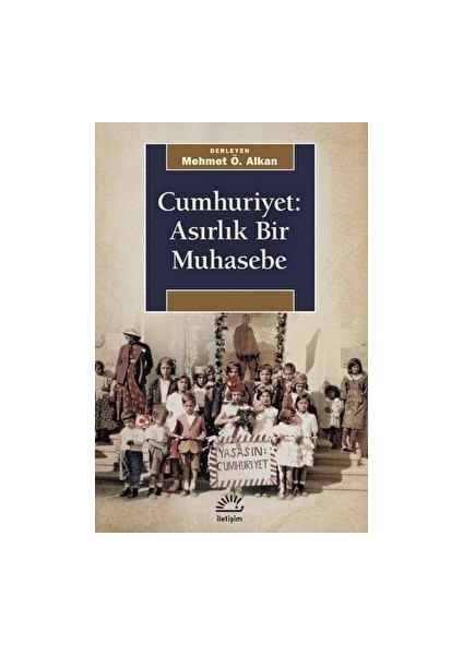Cumhuriyet: Asırlık Bir Muhasebe