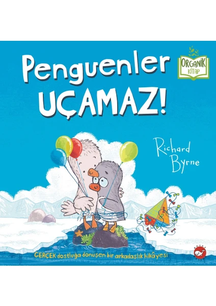 Penguenler Uçamaz! (Organik Kitap) - Richard Byrne