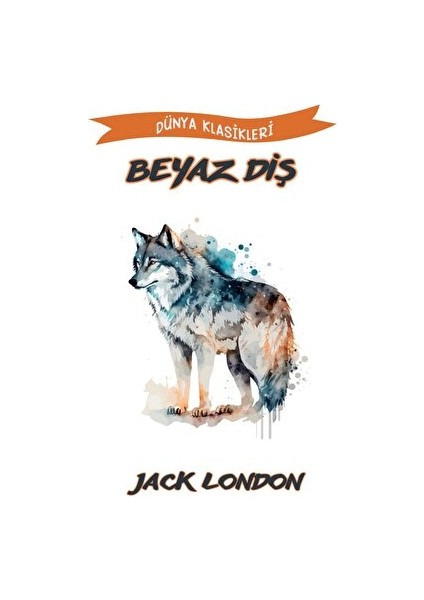 Beyaz Diş - Jack London