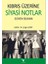 Kıbrıs Üzerine Siyasi Notlar 1