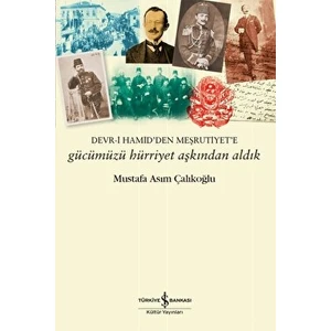 Gücümüzü Hürriyet Aşkından Aldık - Mustafa Asım Çalıkoğlu