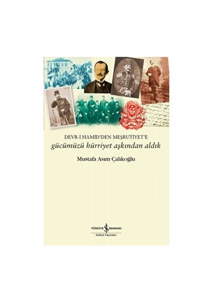 Gücümüzü Hürriyet Aşkından Aldık - Mustafa Asım Çalıkoğlu