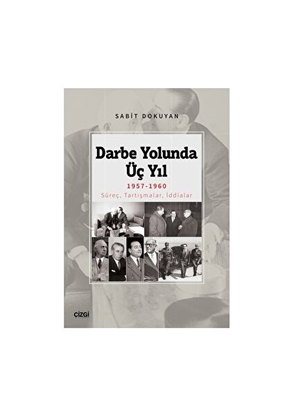 Darbe Yolunda Üç Yıl 1957-1960 Süreç, Tartışmalar, Iddialar