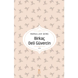 Birkaç Deli Güvercin - Nurullah Genç