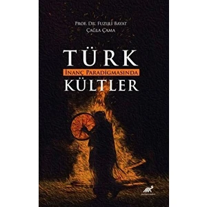 Türk Inanç Paradigmasında Kültler - Çağla Çama