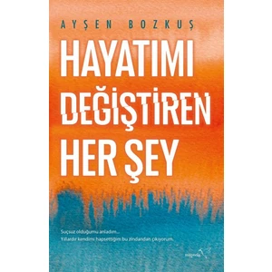 Hayatımı Değiştiren Her Şey - Ayşen Bozkuş