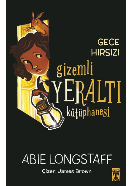 Gizemli Yeraltı Kütüphanesi 3 - Gece Hırsızı - Abie Longstaff