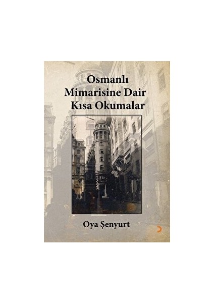 Osmanlı Mimarisine Dair Kısa Okumalar - Oya Şenyurt