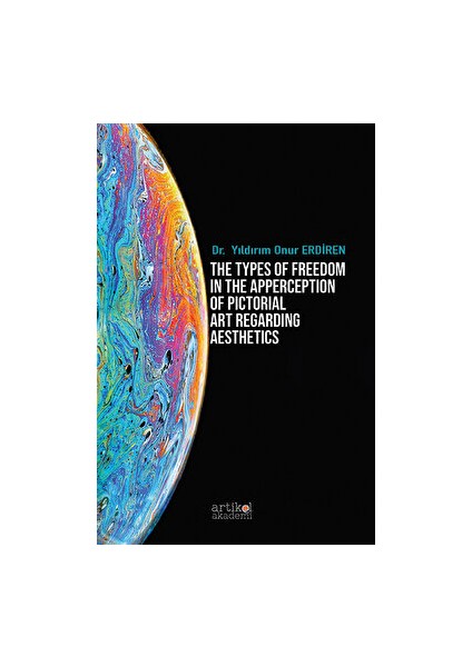 The Types Of Freedom In The Apperception Of Pictorial Art Regarding Aesthetics - Yıldırım Onur Erdiren