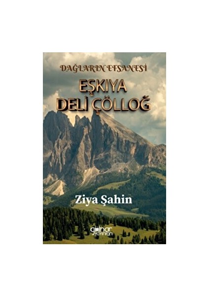 Dağların Efsanesi Eşkıya Deli Çölloğ - Ziya Şahin