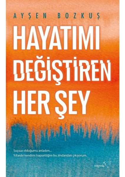 Hayatımı Değiştiren Her Şey - Ayşen Bozkuş